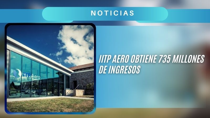 ITP AERO OBTIENE 735 MILLONES DE INGRESOS