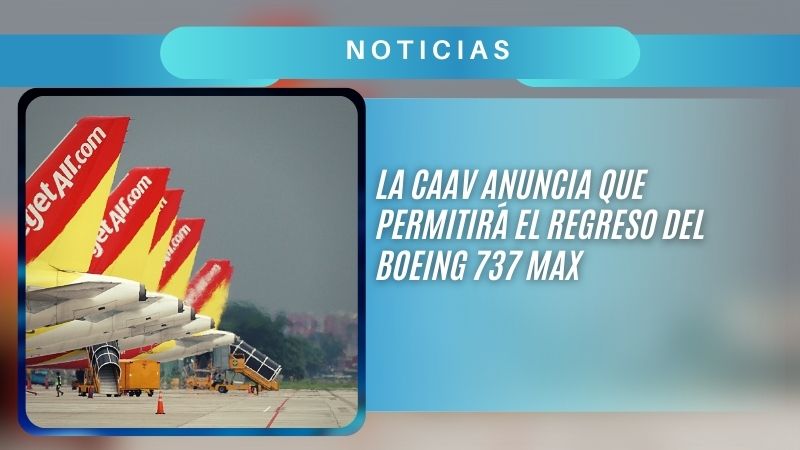 La CAAV anuncia que permitirá el regreso del Boeing 737 MAX